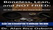 [Ebook] Boneless, Lean and NOT FRIED: Sixty Recipes for the Fried Fish Phobic Download online