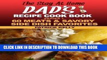 [Ebook] The Stay-at-Home Dad s Recipe Cook Book (60 Meats   Savory Side Dish Favorites 1) Download