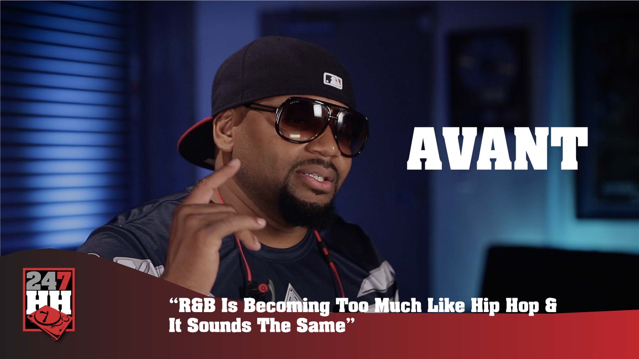 Avant - R&B Is Becoming Too Much Like Hip Hop, And Sounds The Same (247HH Exclusive) (247HH Exclusive)