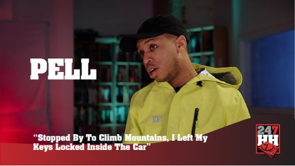 Pell - Stopped By To Climb Mountains, I Left My Keys Locked Inside The Car (247HH Wild Tour Stories)  (247HH Wild Tour Stories)