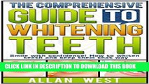 [Free Read] The Comprehensive Guide To Whitening Teeth: Smile with confidence! How to whiten teeth