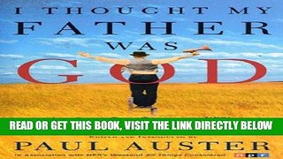 [Free Read] I Thought My Father Was God: And Other True Tales from NPR s National Story Project