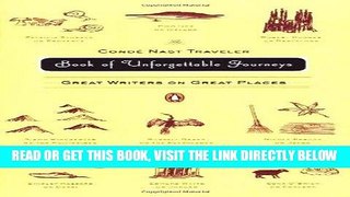 [Free Read] The Conde Nast Traveler Book of Unforgettable Journeys: Great Writers on Great Places