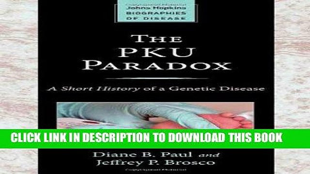 [Free Read] The PKU Paradox: A Short History of a Genetic Disease Free Online