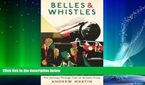 Enjoyed Read Belles and Whistles: Journeys Through Time on Britain s Trains