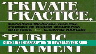 [Free Read] Private Practice, Public Payment: Canadian Medicine and the Politics of Health