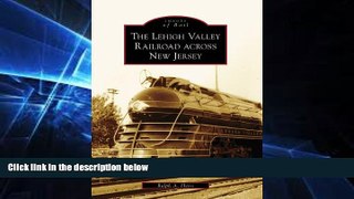 Online eBook The Lehigh Valley Railroad across New Jersey (Images of Rail)
