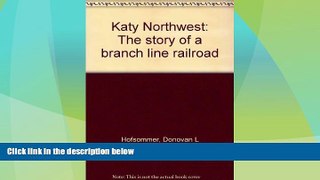 Online eBook Katy Northwest: The story of a branch line railroad