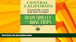 Online eBook Central California Pleasure Land For The Tourist - Train, Trolley And Boat Trips