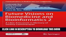 [Free Read] Future Visions on Biomedicine and Bioinformatics 2: A Liber Amicorum in Memory of