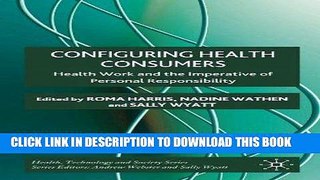 [Free Read] Configuring Health Consumers: Health Work and the Imperative of Personal