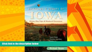 Choose Book Backroads   Byways of Iowa: Drives, Day Trips and Weekend Excursions (Backroads