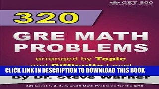 Read Now 320 GRE Math Problems arranged by Topic and Difficulty Level: 160 GRE Questions with