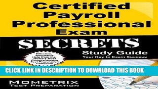 Read Now Certified Payroll Professional Exam Secrets Study Guide: CPP Test Review for the