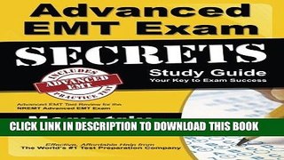 Read Now Advanced EMT Exam Secrets Study Guide: Advanced EMT Test Review for the NREMT Advanced