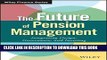[DOWNLOAD] PDF The Future of Pension Management: Integrating Design, Governance, and Investing