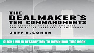 [Ebook] The Dealmaker s Ten Commandments: Ten Essential Tools for Business Forged in the Trenches