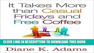 [Ebook] It Takes More Than Casual Fridays and Free Coffee: Building a Business Culture That Works