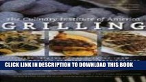 Read Now Grilling: Exciting International Flavors from the World s Premier Culinary College