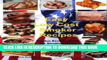 Read Now Easy Low Cost Smoker Recipes: Smoker Recipe Guide For Smoking Meats Including Beef, Pork,