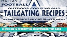 Read Now Cookbooks for Fans: Dallas Football Outdoor Cooking and Tailgating Recipes: Cookbooks for