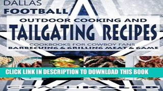 Read Now Cookbooks for Fans: Dallas Football Outdoor Cooking and Tailgating Recipes: Cookbooks for