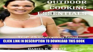 Read Now Outdoor Cooking Essentials: TOP 25 Camping food   BBQ Recipes, Campfire Grill, C (Outdoor