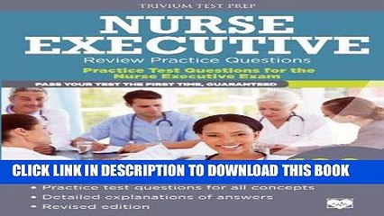 Read Now Nurse Executive Review Practice Questions: Practice Test Questions for the Nurse