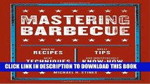 Read Now Mastering Barbecue: Tons of Recipes, Hot Tips, Neat Techniques, and Indispensable Know