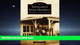 Online eBook Tennessee s Dixie Highway: Springfield to Chattanooga (Images of America)