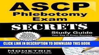 Read Now ASCP Phlebotomy Exam Secrets Study Guide: Phlebotomy Test Review for the ASCP s