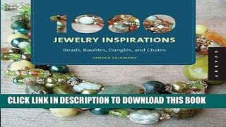 [DOWNLOAD] PDF 1000 Jewelry Inspirations (mini): Beads, Baubles, Dangles, and Chains New BEST SELLER