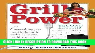 Read Now Grill Power: Second Edition: Everything you need to know to make delicious, healthy meals