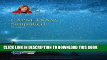 Read Now CAPMÂ® Exam Simplified: Aligned to PMBOK Guide 5th Edition (CAPM Exam Prep 2013 and PMP