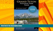 Online eBook Grand Teton National Park Tour Guide: Your personal tour guide for Grand Teton travel