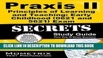 Read Now Praxis II Principles of Learning and Teaching: Early Childhood (0621) Exam Secrets Study