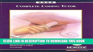 [Free Read] Complete Coding Tutor: An Advanced Self-Study Manual for ICD-9-CM (Vol. 1-3), CPT-4,