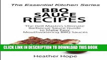 Read Now BBQ Sauce Recipes: The Grill Masters Ultimate Barbecue Sauce Guide to Make Easy