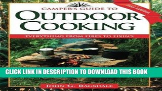Read Now Camper s Guide to Outdoor Cooking: Everything from Fires to Fixin s (Camper s Guides)