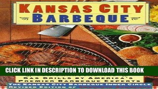 Read Now Kansas City Barbeque: Over 125 of the Recipes for Charcoal and Gas Grills By America s