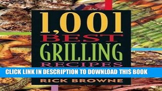 Read Now 1,001 Best Grilling Recipes: Delicious, Easy-to-Make Recipes from Around the World