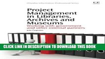 Read Now Project Management in Libraries, Archives and Museums: Working with Government and Other
