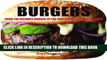Read Now Burgers: From the Ultimate Burger to the Southwest Red-Bean Burger Download Online