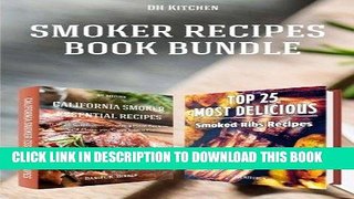 Read Now Smoker Recipes Book Bundle: TOP 25 California Smoking Meat Recipes + Most Delicious