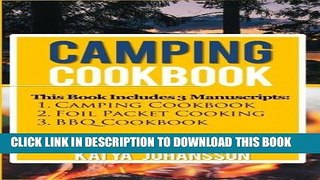 Read Now Camping Cookbook: 3 Manuscripts: Camping Cookbook + Foil Packet Cooking + BBQ Cookbook