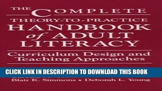 Read Now The Complete Theory-To-Practice Handbook of Adult Literacy: Curriculum Design and