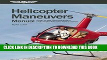 Read Now Helicopter Maneuvers Manual: A step-by-step illustrated guide to performing all