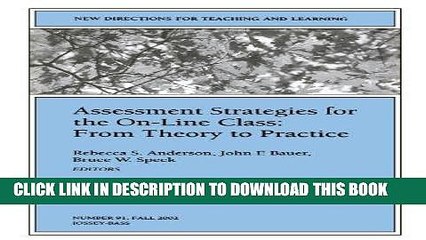 Read Now Assessment Strategies for the On-line Class From Theory to Practice: New Directions for