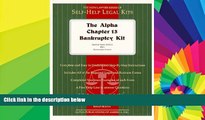 READ FULL  The Alpha Chapter 13 Bankruptcy Kit: Special Book Edition With Removable Forms (The