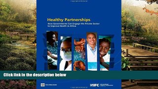 READ FULL  Healthy Partnerships: How Governments Can Engage the Private Sector to Improve Health